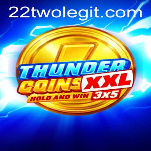 ThunderCoinsXxl: Unleashing a New Era of Gaming with 22TWO